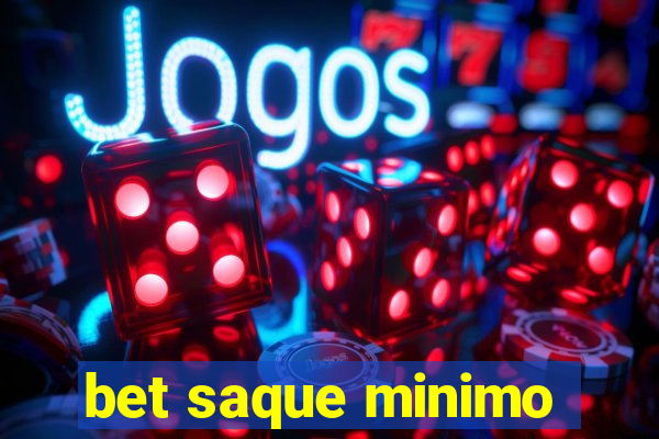 bet saque minimo